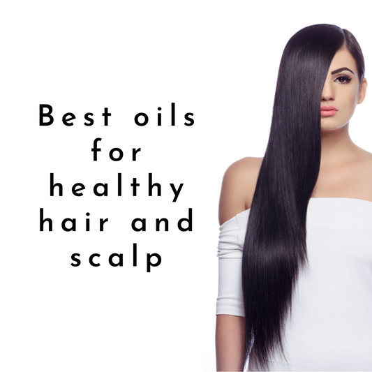 Best Oils for healthy hair and scalp