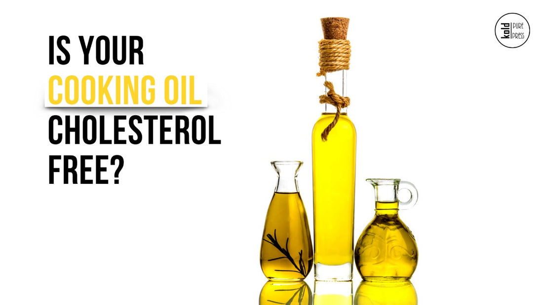 Is Your Cooking Oil Cholesterol-Free? - Kold_PurePress